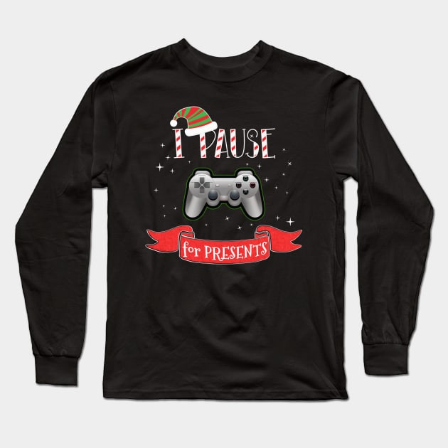 Funny Christmas Gamer I PAUSE FOR PRESENTS Gaming Gift Long Sleeve T-Shirt by Dibble Dabble Designs